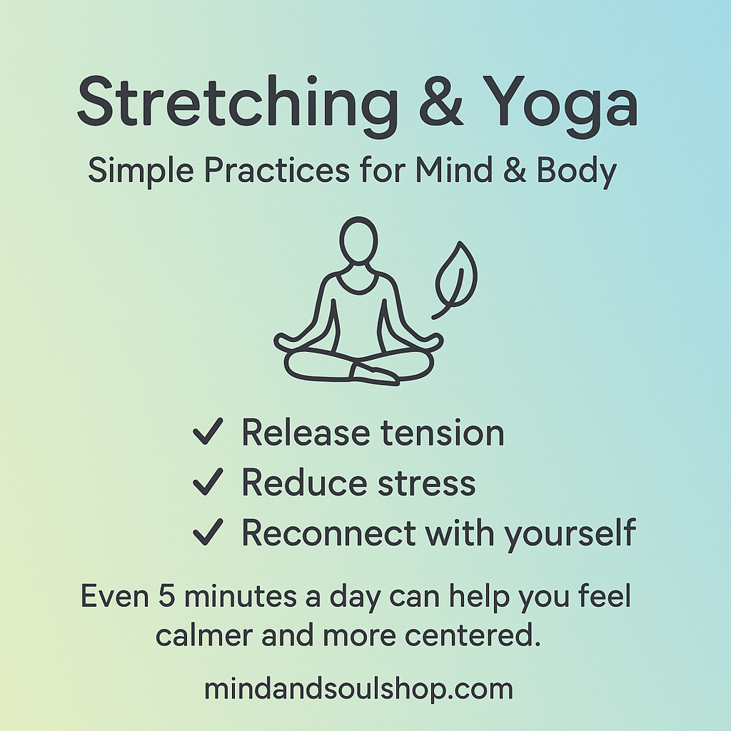 Stretching and Yoga: Simple Practices to Support Your Mind and Body